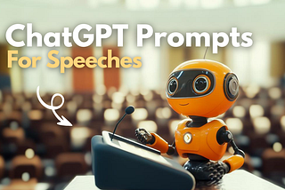 How I Use ChatGPT for Speech Writing