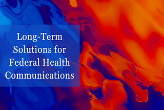Is a Strategic Pause in Federal Health Communications a Catalyst for Long-Term Solutions?