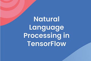 HandsOn with NLP using TensorFlow