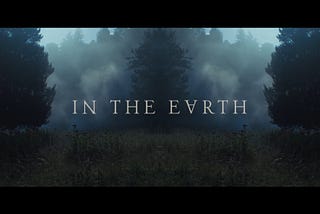 Unleashed, Nature Inspires the EVIL in All of Us! “In The Earth” reviewed (Neon / Digital Screener)