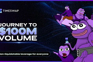 Journey to $100M Volume, bringing non-liquidatable leverage to life!