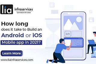 How long does it take to build an Android or iOS Mobile App in 2021?