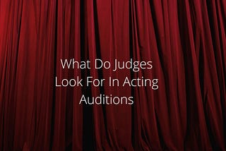 Geisha Montes De Oca — What Do Judges Look For In Acting Auditions