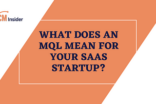 What Does an MQL Mean for Your SaaS Startup?