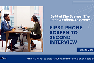 Behind the Scenes of the Post Application Process: First Phone Screen to Second Interview