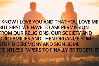 The Concept of Marriage Is a Stupid Religious Creation That Needs To Be Put To An End