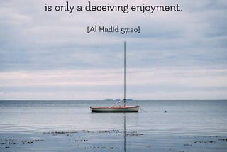 Allah SWT Gives Us the Definition of Al-Hayat Ad-Dunya: A Warning Against a Deceptive Lifestyle