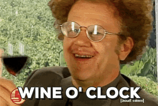 Come on, let’s have a lovely glass of wine.