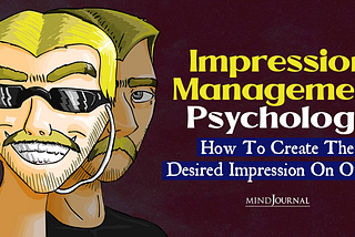 Impression Management Psychology: How To Create The Desired Impression On Others