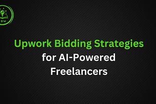 Upwork Bidding Strategies for AI-Powered Freelancers