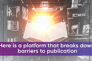 Here is a platform that breaks down barriers to publication