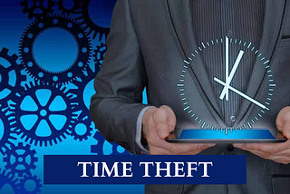 In-Depth Guide On What Is Time Theft & How To Prevent It