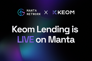 Keom Lending is LIVE on the Manta Pacific Network