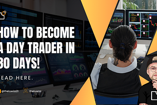 Become a Day Trader in 30 Days! Here’s Everything You Need to Know