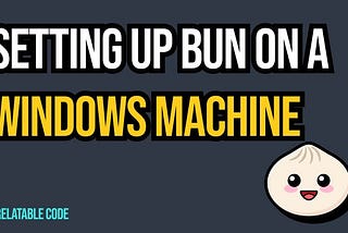 How to set up Bun on a Windows Computer