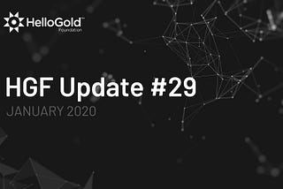 HelloGold Foundation Update #29–21st February 2020