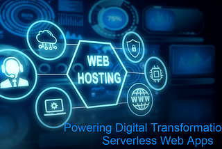 Why Serverless Web Apps are Crucial for Digital Transformation?