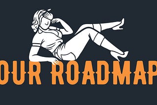 Our Roadmap