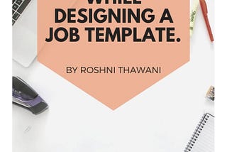 8 Things to remember while designing a job template.