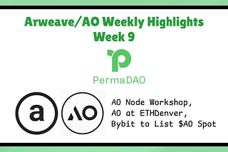 Arweave/AO 生态精粹 Week 9｜AO 节点工作坊、ETHDenver AO 盛会、Bybit 即将上线 $AO 现货