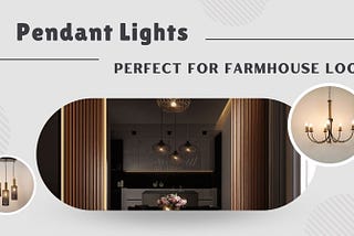 Pendant Lights: Perfect for a Farmhouse Look