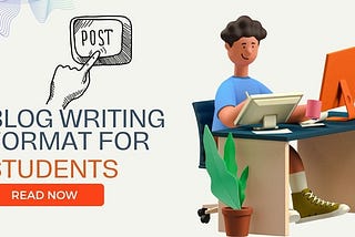 Blog Writing Format for Students