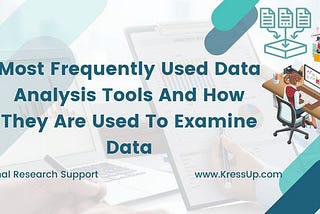 42 Most Frequently Used Data Analysis Tools And How They Are Used To Examine Data
