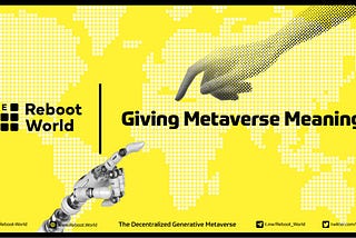 Reboot World — Giving Metaverse Real Meaning