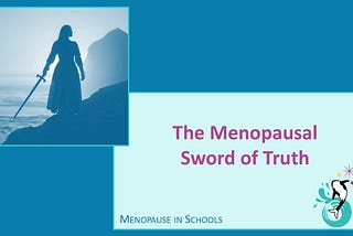 The Menopausal Sword of Truth