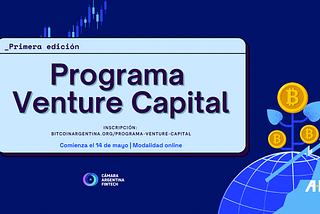 La ONG Bitcoin Argentina y la Cámara Argentina Fintech lanzan el Programa Venture Capital, enfocado…