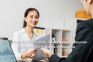 Oracle PeopleSoft HCM — Best Human Resources Management Software in Malaysia