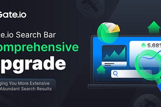 Upgraded Search Bar on Gate.io for Enhanced Efficiency.