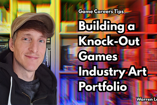 How to Build a Killer Games Industry Art Portfolio 🎨🎮