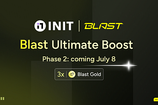 Introducing INIT on Blast: Blast Ultimate Boost Phase 2