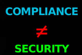 Why Compliance does not equal security?