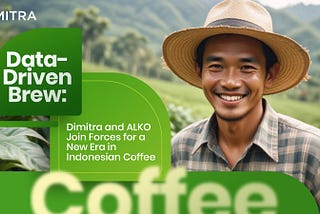 Data-Driven Brew: Dimitra and ALKO Join Forces for a New Era in Indonesian Coffee