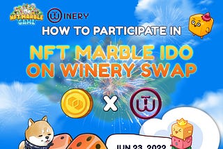 HOW TO PARTICIPATE IN NFT MARBLE GAME IDO ON WINERY SWAP