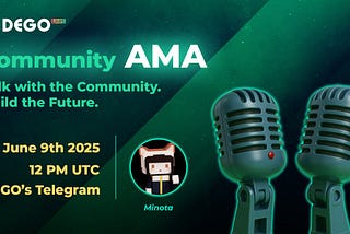 DEGO AMA RECAP on June 9: Talk with the Community. Build the Future.