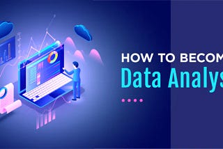 Cần chuẩn bị gì để trở thành một Data Analyst?
