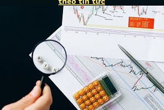 Phần 12: Phương pháp giao dịch Forex đơn giản theo tin tức