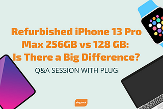 Refurbished iPhone 13 Pro Max 256GB vs 128 GB: Is There a Big Difference?