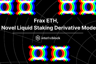 Frax ETH, A Novel Liquid Staking Derivative Model