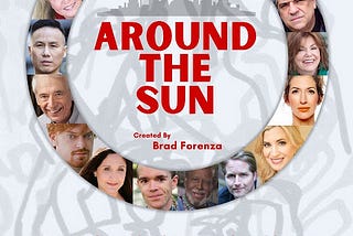 Interview: Filmmaker/Writer Brad Forenza Talks about Creating his Around the Sun Podcast Series…