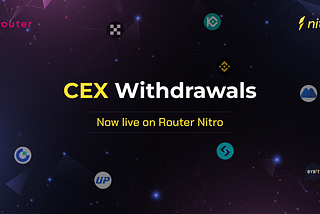 CEX Withdrawals on Router Nitro are Live