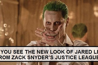 DID YOU SEE THE NEW LOOK OF JARED LETO FROM ZACK SNYDER’S JUSTICE LEAGUE?