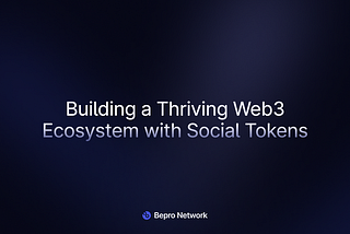 Building a Thriving Web3 Ecosystem with Social Tokens