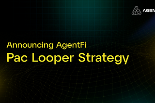 New AgentFi Strategy: Pac Looper 🔁