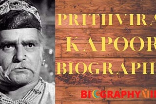 Prithviraj Kapoor Biography
