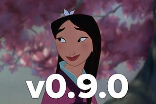 v0.9.0 — Mulan