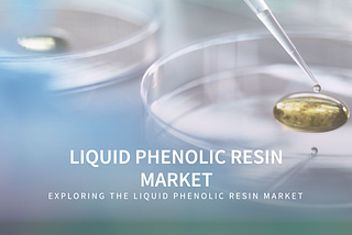 Liquid Phenolic Resin Market Analysis by Size, Share, Industry Growth and Forecasts Till 2030